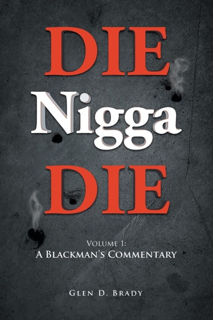 DIE Nigga DIE: Volume 1: A BLACKMANS COMMENTARY
