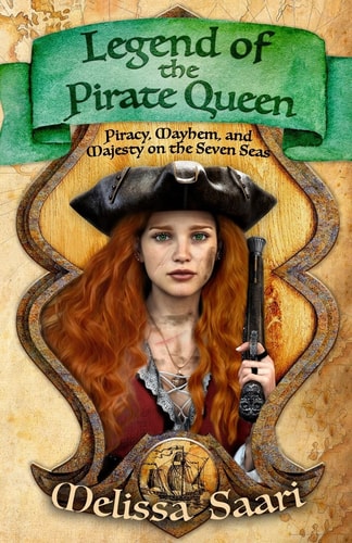 Legend of the Pirate Queen Piracy, Mayhem, and Majesty on the Seven Seas