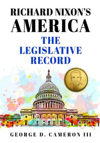 Richard Nixon's America The Legislative Record