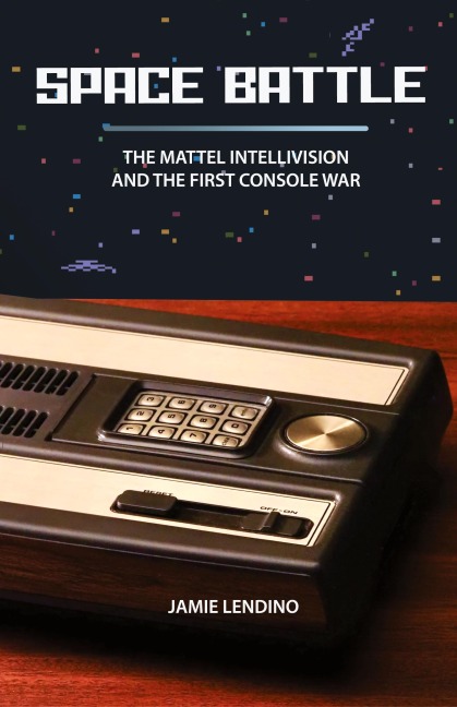 Space Battle: The Mattel Intellivision and the First Console War