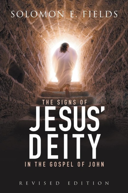 The Signs of Jesus Deity in the Gospel of John: Revised Edition