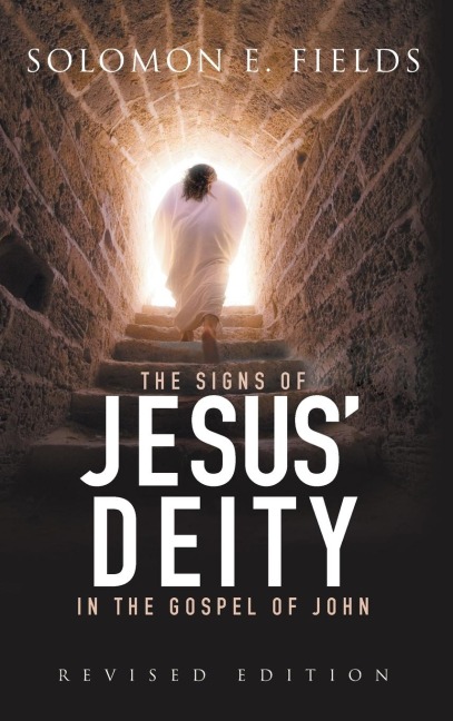 The Signs of Jesus Deity in the Gospel of John: Revised Edition