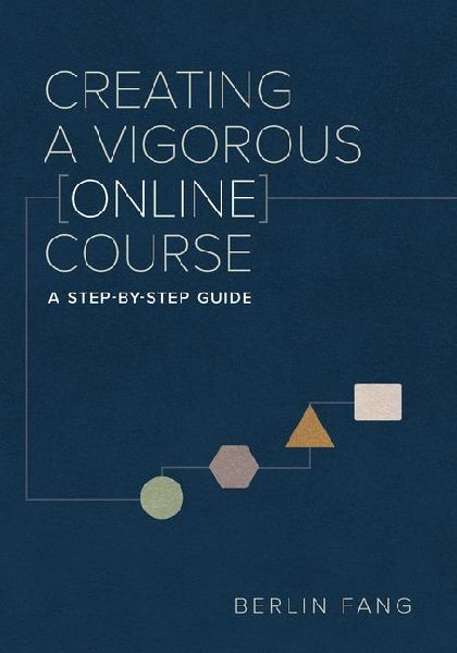 Creating a Vigorous Online Course: A Step-By-Step Guide