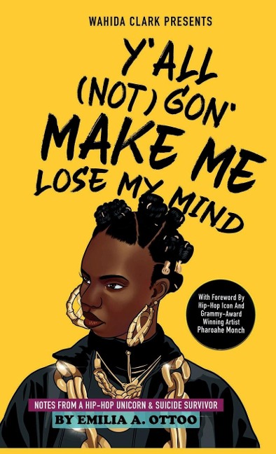 YALL (NOT) GON MAKE ME LOSE MY MIND: Notes from a Hip-Hop Unicorn & Suicide Survivor