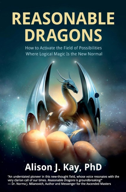 Reasonable Dragons: How to Activate the Field of Possibilities Where Logical Magic Is the New Normal