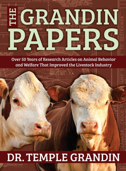The Grandin Papers: Over 50 Years of Research on Animal Behavior and Welfare That Improved the Livestock Industry