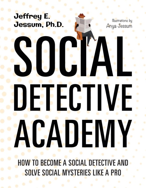 Social Detective Academy: How to Become a Social Detective and Solve Social Mysteries Like a Pro