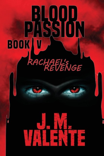 Blood Passion Book V: Rachaels Revenge