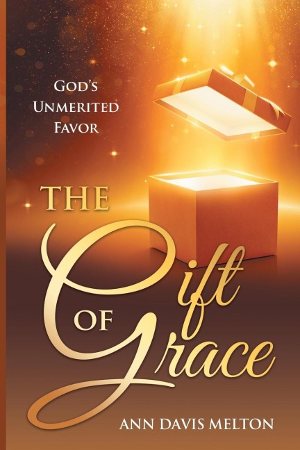 The Gift of Grace: Gods Unmerited Favor