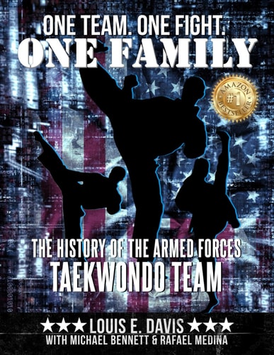 One Team. One Fight. One Family The History of the Armed Forces Taekwondo Team