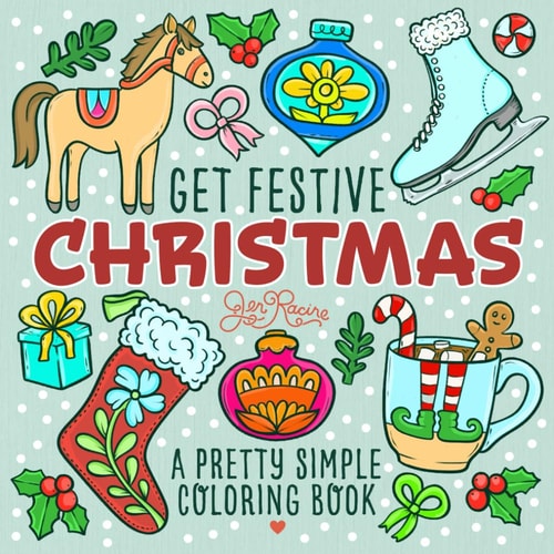 Get Festive Christmas: A Pretty Simple Coloring Book for Teens & Adults (Pretty Simple Coloring Books)
