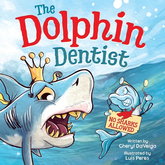 Dolphin Dentist - No Sharks Allowed: A Childrens Picture Book About Conquering Fear for Kids 4-8