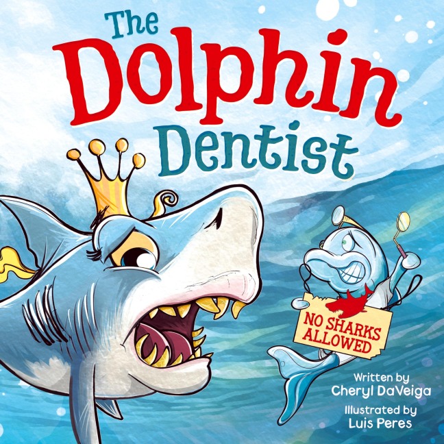 Dolphin Dentist - No Sharks Allowed: A Childrens Picture Book About Conquering Fear for Kids 4-8