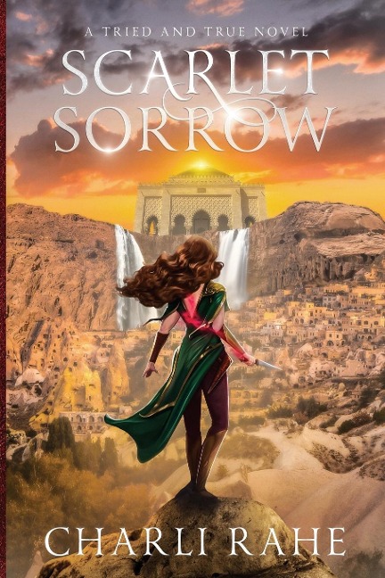 Scarlet Sorrow: A Tried & True Novel