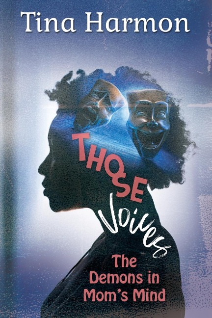 Those Voices: The Demons In Moms Mind: The Demons in Moms Mind: The Demons in Moms Mind