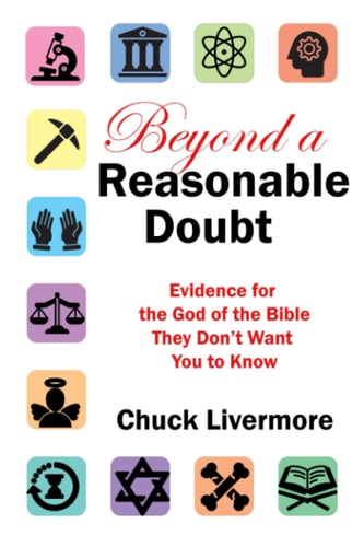 Beyond a Reasonable Doubt Evidence for the God of the Bible They Don't Want You to Know