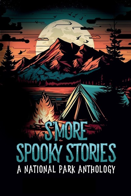 Smore Spooky Stories: A National Park Anthology