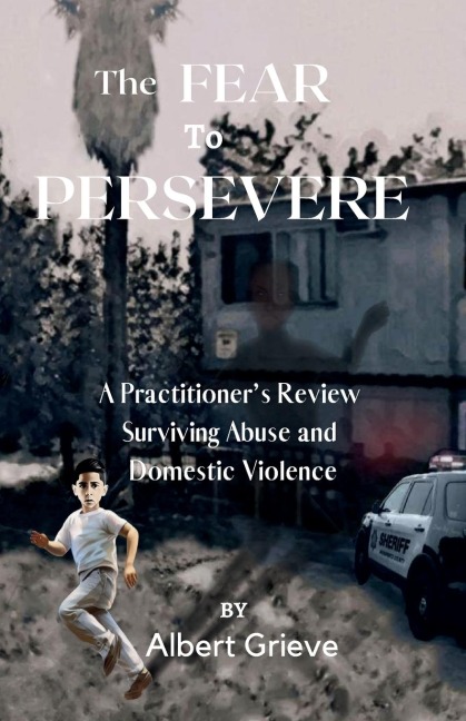 The Fear to Persevere: A Practitioners Review Surviving Abuse and Domestic Violence