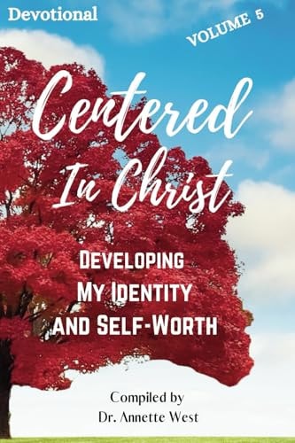 Centered in Christ Devotional Developing My Identity & Self Worth