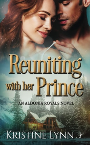 Reuniting with Her Prince An Aldonia Royals Novel