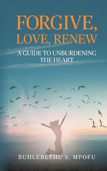 Forgive, Love, Renew: A Guide to Unburdening the Heart