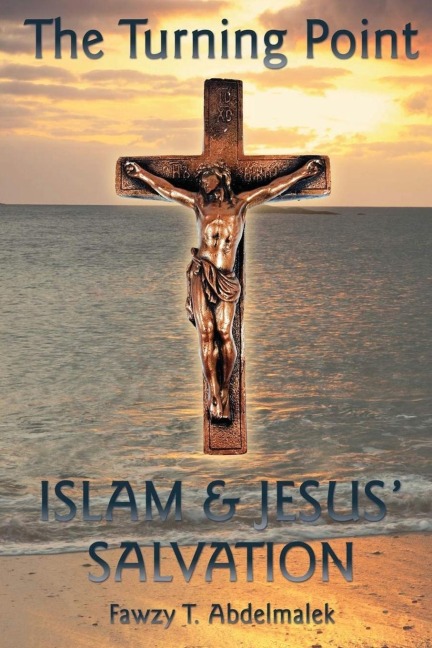The Turning Point: Islam & Jesus Salvation