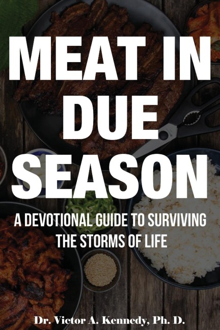 Meat in Due Season: A Devotional Guide to Surviving the Storms of Life