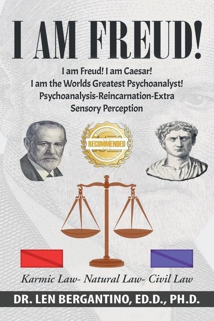 I Am Freud! I Am Caesar! I Am the Worlds Greatest Psychoanalyst!!!: Psychoanalysis-Development of Extra Sensory Perception-Reincarnation