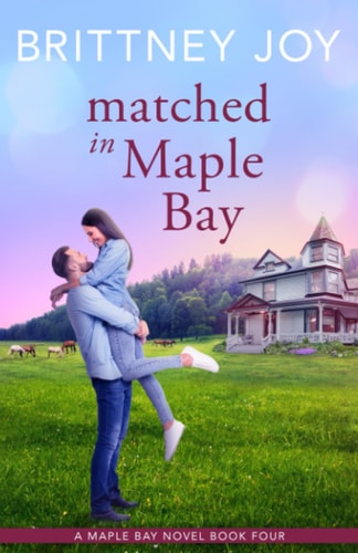 Matched in Maple Bay A Sweet Small Town Cowboy Romance