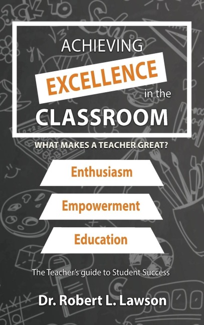 Achieving Excellence in the Classroom: What Makes a Teacher Great?