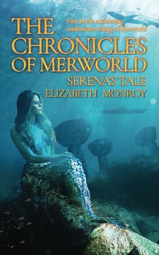 The Chronicles of MerWorld Serena's Tale