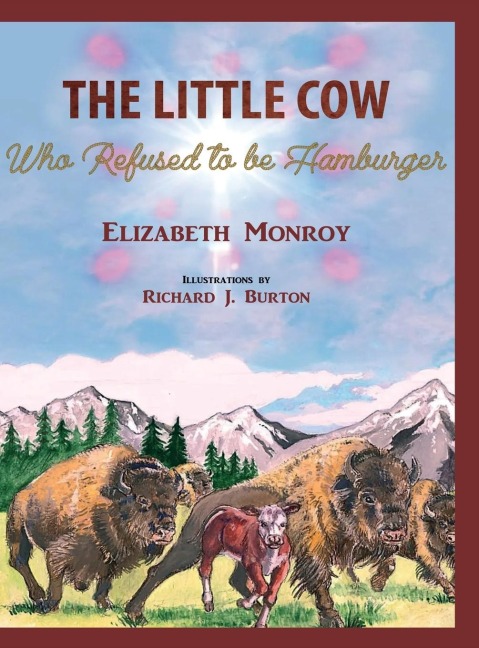 THE LITTLE COW WHO REFUSED TO BE HAMBURGER: THE LITTLE COW WHO REFUSED TO BE HAMBURGER