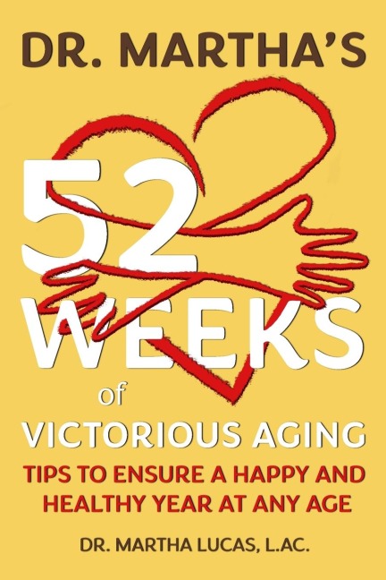 Dr. Marthas 52 Weeks of Victorious Aging: Tips to Ensure a Happy and Healthy Year at Any Age
