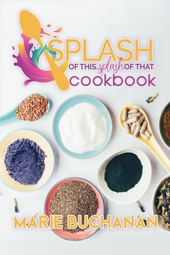 Splash of This, Splash of That Cookbook