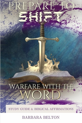 Warfare with the Word Prepare to Shift: Moving from Can't to Can!