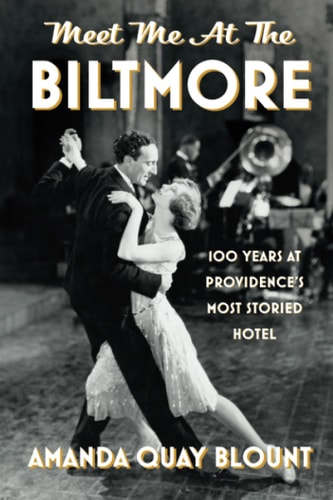 Meet Me at the Biltmore 100 Years at Providence's Most Storied Hotel