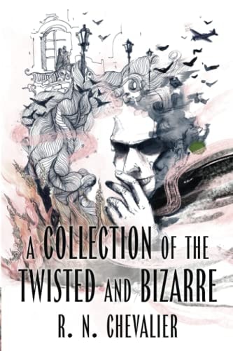 A Collection of the Twisted and Bizarre