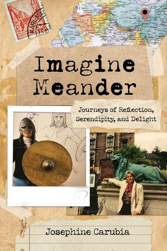Imagine Meander Journeys of Reflection, Serendipity, and Delight