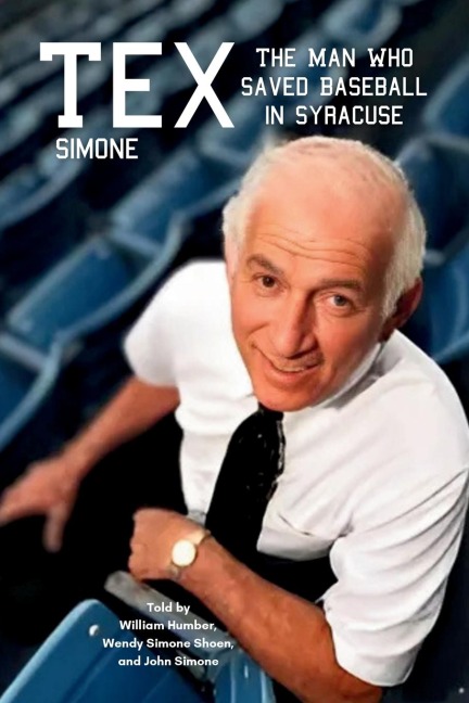 Tex Simone: The Man Who Saved Baseball in Syracuse