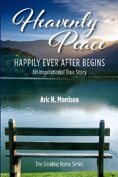 Heavenly Peace: Happily Ever After Begins  - An Inspirational True Story