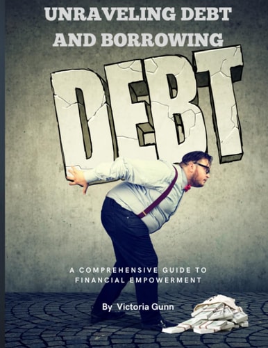 Unraveling Debt and Borrowing A Comprehensive Guide to Financial Empowerment