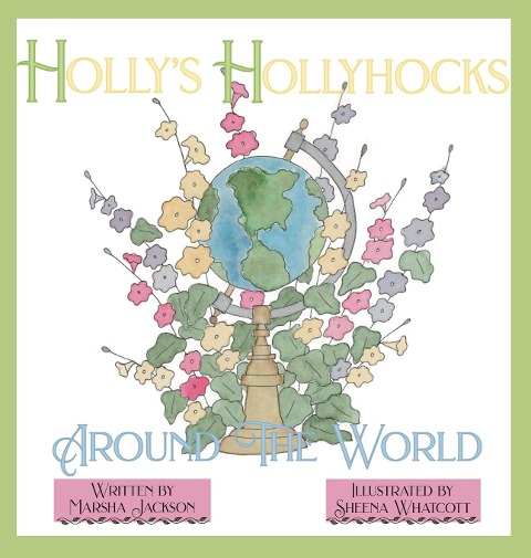 Hollys Hollyhocks Around the World