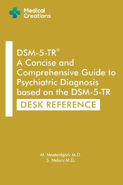 DSM-5-TR A Concise and Comprehensive Guide to Psychiatric Diagnosis based on the DSM-5-TR: Desk Reference