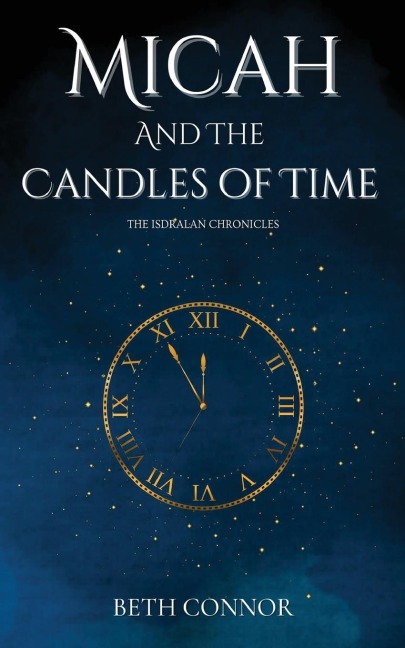 Micah and the Candles of Time: The Isdralan Chronicles