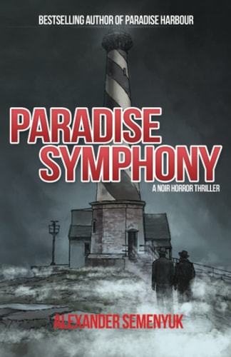 Paradise Symphony A Noir Horror Thriller
