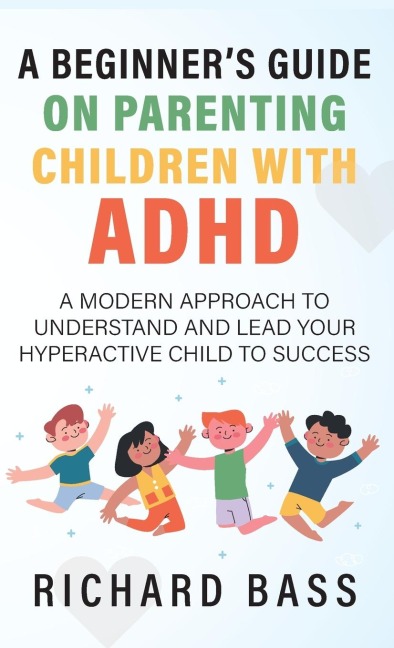 A Beginners Guide on Parenting Children with ADHD
