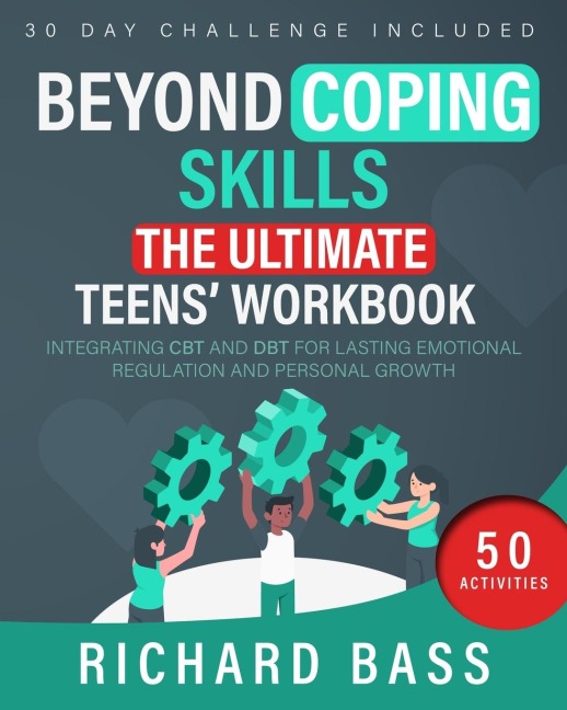 Beyond Coping Skills: The Ultimate Teens Workbook