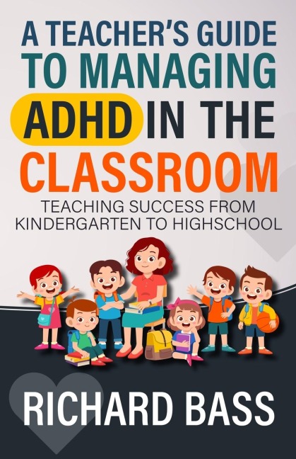 A Teachers Guide to Managing ADHD in the Classroom