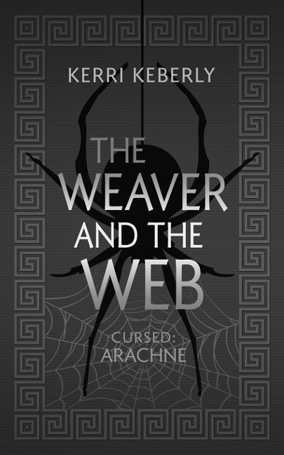 The Weaver and the Web: An Arachne Retelling