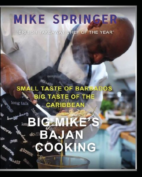 Big Mikes Bajan Cooking: Small Taste of Barbados Big Taste of the Caribbean
